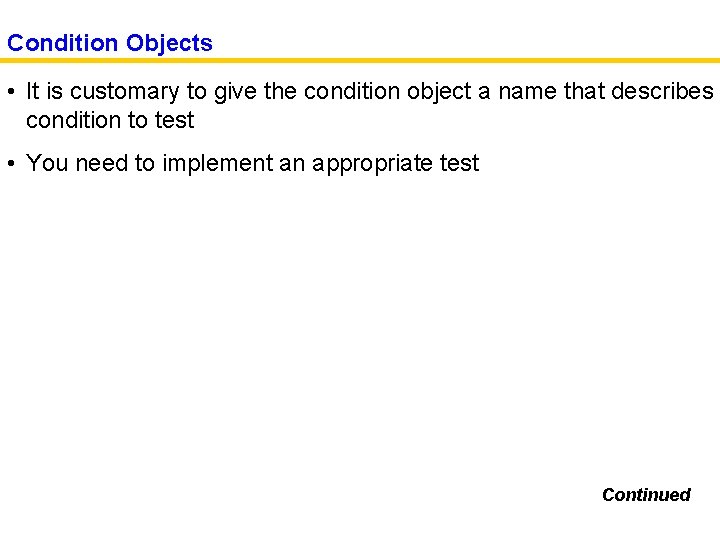 Condition Objects • It is customary to give the condition object a name that