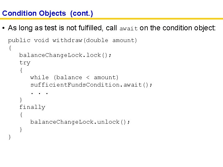 Condition Objects (cont. ) • As long as test is not fulfilled, call await