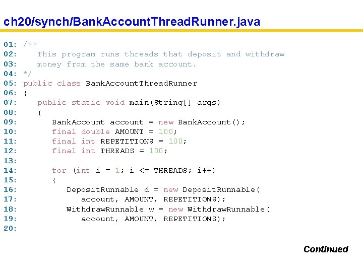 ch 20/synch/Bank. Account. Thread. Runner. java 01: 02: 03: 04: 05: 06: 07: 08: