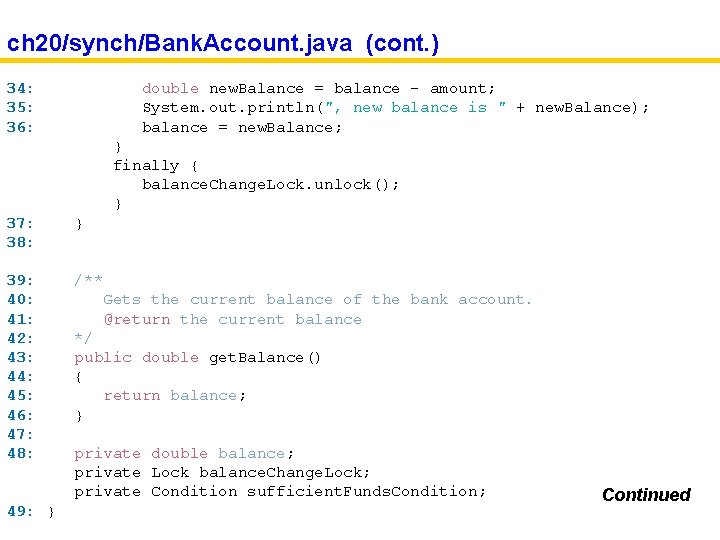 ch 20/synch/Bank. Account. java (cont. ) 34: 35: 36: double new. Balance = balance