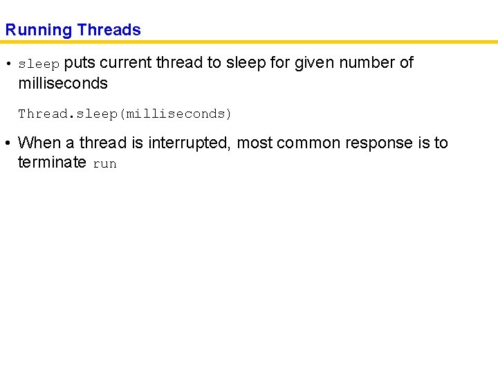 Running Threads • sleep puts current thread to sleep for given number of milliseconds