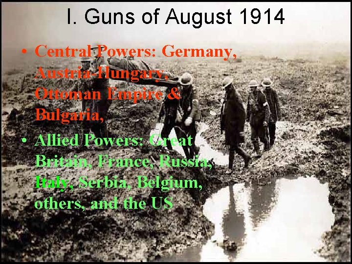 I. Guns of August 1914 • Central Powers: Germany, Austria-Hungary, Ottoman Empire & Bulgaria,