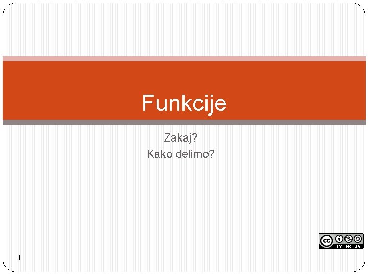 Funkcije Zakaj? Kako delimo? 1 