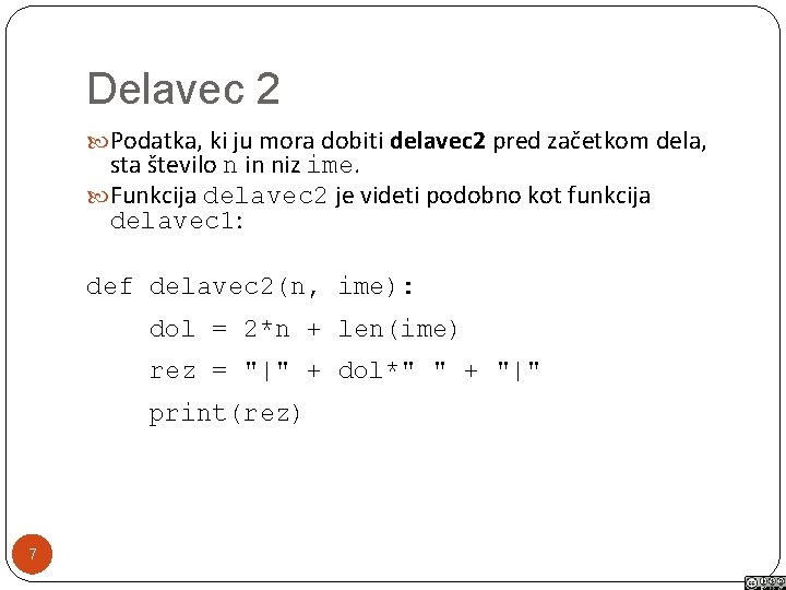 Delavec 2 Podatka, ki ju mora dobiti delavec 2 pred začetkom dela, sta število