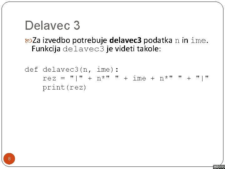 Delavec 3 Za izvedbo potrebuje delavec 3 podatka n in ime. Funkcija delavec 3