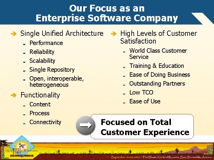 Our Focus as an Enterprise Software Company Single Unified Architecture Performance Reliability Scalability Single