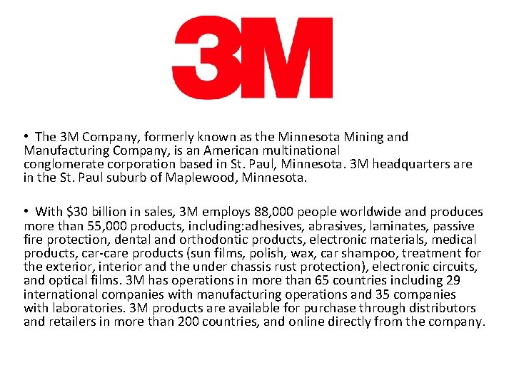  • The 3 M Company, formerly known as the Minnesota Mining and Manufacturing