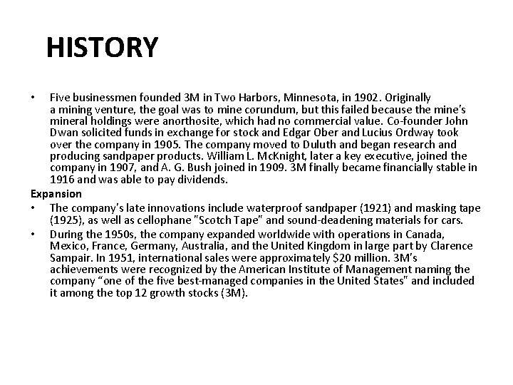  HISTORY Five businessmen founded 3 M in Two Harbors, Minnesota, in 1902. Originally