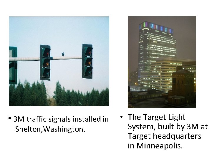  • 3 M traffic signals installed in • The Target Light Shelton, Washington.