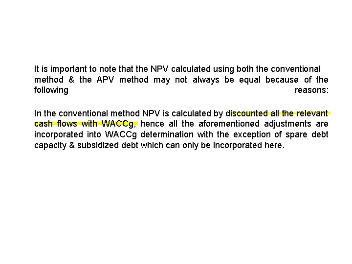 It is important to note that the NPV calculated using both the conventional method