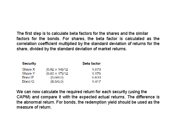 The first step is to calculate beta factors for the shares and the similar