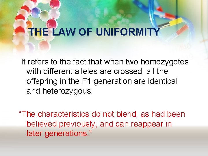 THE LAW OF UNIFORMITY It refers to the fact that when two homozygotes with