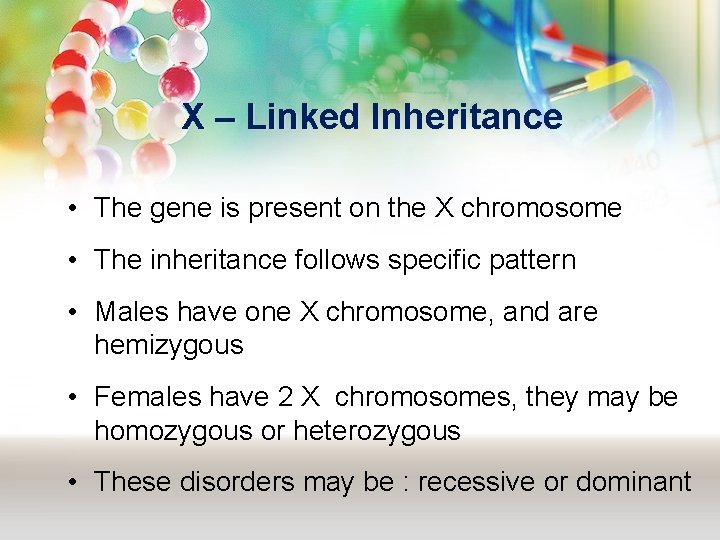 X – Linked Inheritance • The gene is present on the X chromosome •