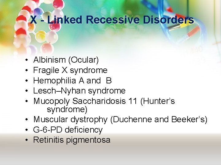 X - Linked Recessive Disorders • • • Albinism (Ocular) Fragile X syndrome Hemophilia