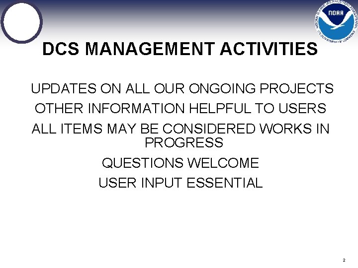 DCS MANAGEMENT ACTIVITIES UPDATES ON ALL OUR ONGOING PROJECTS OTHER INFORMATION HELPFUL TO USERS