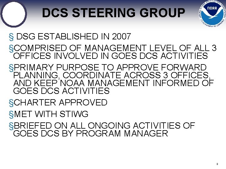 DCS STEERING GROUP § DSG ESTABLISHED IN 2007 §COMPRISED OF MANAGEMENT LEVEL OF ALL
