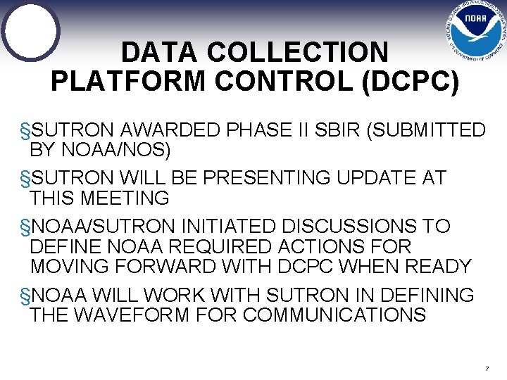 DATA COLLECTION PLATFORM CONTROL (DCPC) §SUTRON AWARDED PHASE II SBIR (SUBMITTED BY NOAA/NOS) §SUTRON