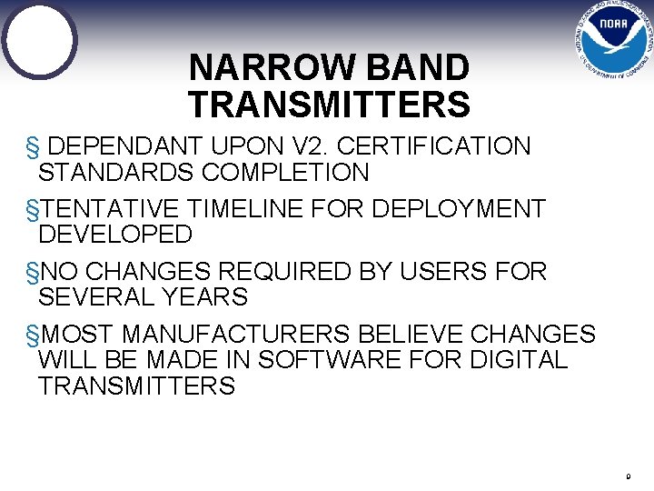 NARROW BAND TRANSMITTERS § DEPENDANT UPON V 2. CERTIFICATION STANDARDS COMPLETION §TENTATIVE TIMELINE FOR