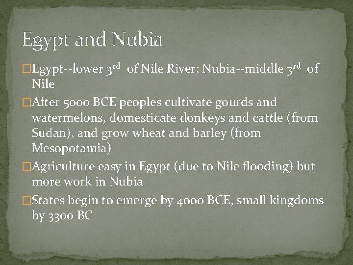Egypt and Nubia �Egypt--lower 3 rd of Nile River; Nubia--middle 3 rd of Nile Egypt and Nubia �Egypt--lower 3 rd of Nile River; Nubia--middle 3 rd of Nile