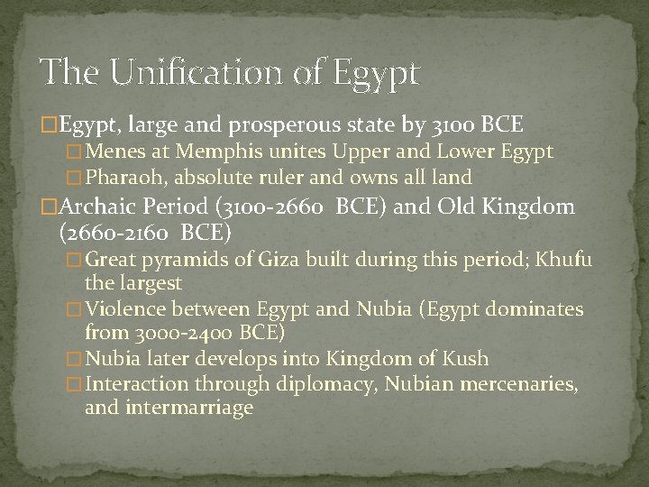 The Unification of Egypt �Egypt, large and prosperous state by 3100 BCE � Menes The Unification of Egypt �Egypt, large and prosperous state by 3100 BCE � Menes