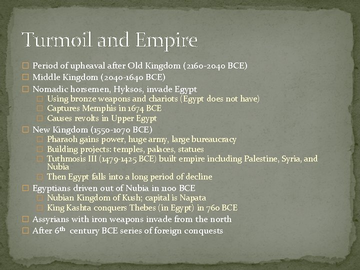 Turmoil and Empire � Period of upheaval after Old Kingdom (2160 -2040 BCE) � Turmoil and Empire � Period of upheaval after Old Kingdom (2160 -2040 BCE) �