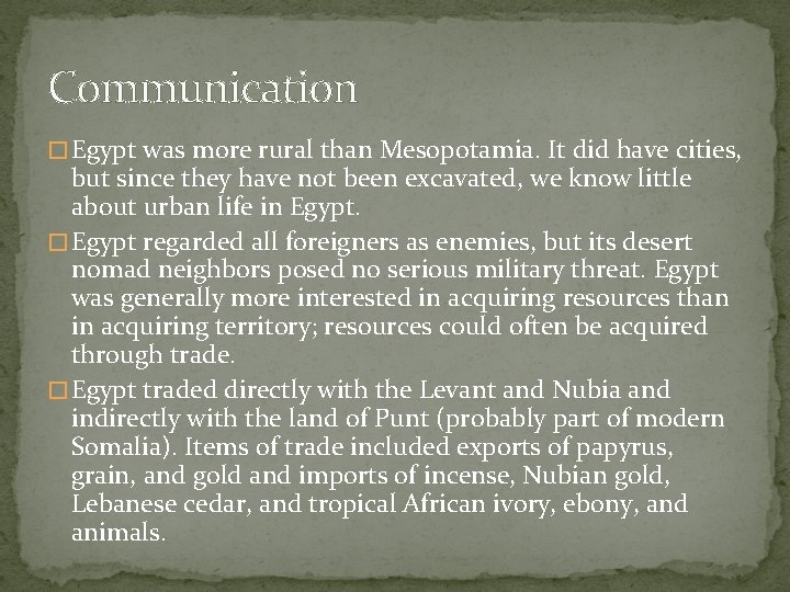 Communication � Egypt was more rural than Mesopotamia. It did have cities, but since Communication � Egypt was more rural than Mesopotamia. It did have cities, but since
