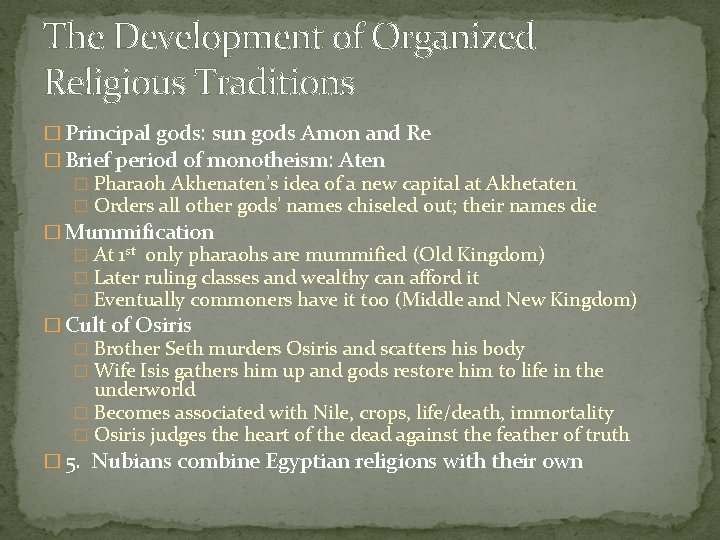 The Development of Organized Religious Traditions � Principal gods: sun gods Amon and Re The Development of Organized Religious Traditions � Principal gods: sun gods Amon and Re