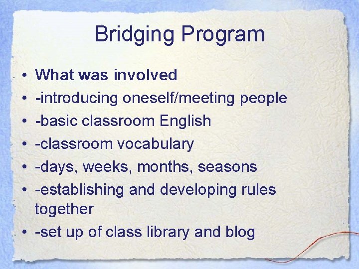 Bridging Program • • • What was involved -introducing oneself/meeting people -basic classroom English Bridging Program • • • What was involved -introducing oneself/meeting people -basic classroom English