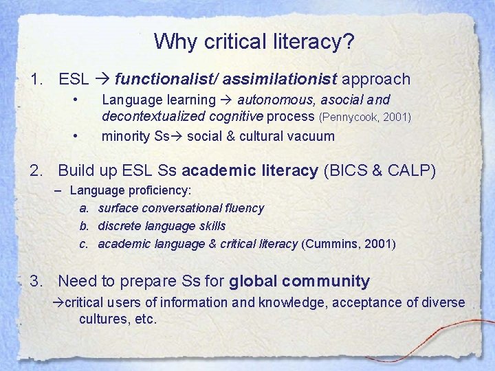 Why critical literacy? 1. ESL functionalist/ assimilationist approach • • Language learning autonomous, asocial Why critical literacy? 1. ESL functionalist/ assimilationist approach • • Language learning autonomous, asocial