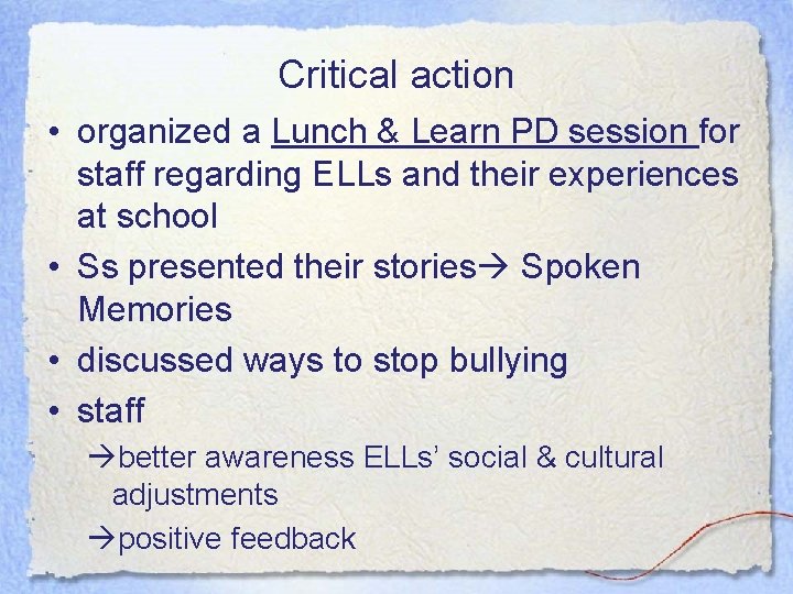 Critical action • organized a Lunch & Learn PD session for staff regarding ELLs Critical action • organized a Lunch & Learn PD session for staff regarding ELLs