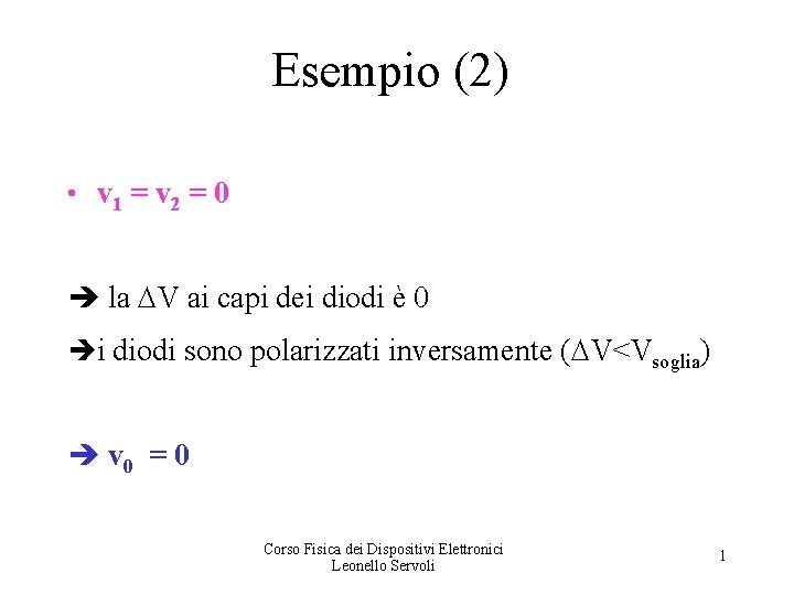 Esempio (2) • v 1 = v 2 = 0 la V ai capi