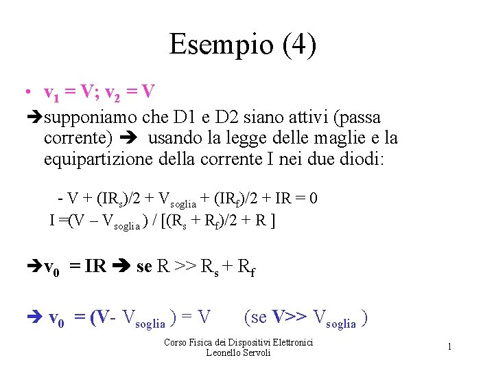 Esempio (4) • v 1 = V; v 2 = V supponiamo che D