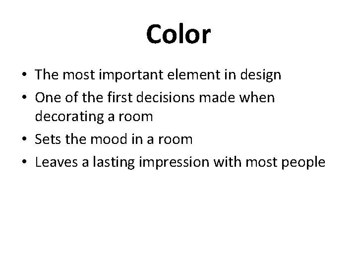 Color • The most important element in design • One of the first decisions