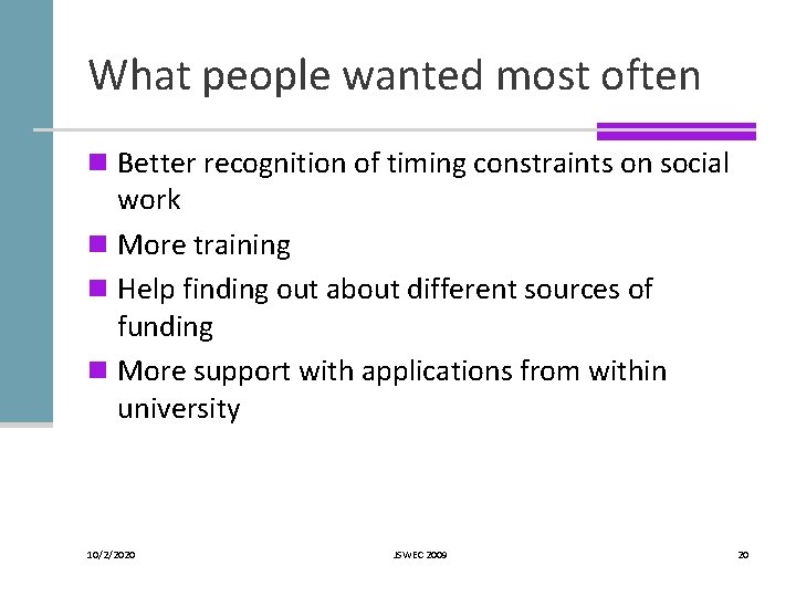What people wanted most often n Better recognition of timing constraints on social work What people wanted most often n Better recognition of timing constraints on social work