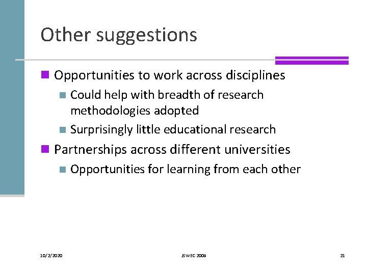 Other suggestions n Opportunities to work across disciplines n Could help with breadth of Other suggestions n Opportunities to work across disciplines n Could help with breadth of