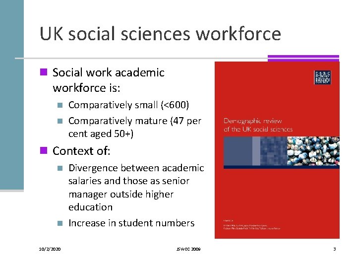 UK social sciences workforce n Social work academic workforce is: n n Comparatively small UK social sciences workforce n Social work academic workforce is: n n Comparatively small