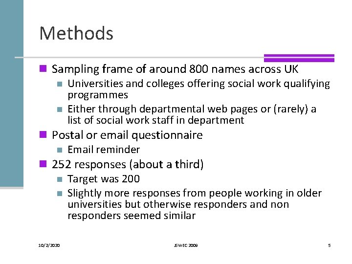 Methods n Sampling frame of around 800 names across UK n Universities and colleges Methods n Sampling frame of around 800 names across UK n Universities and colleges