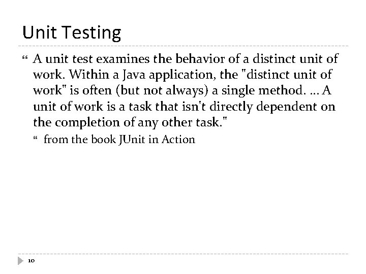 Unit Testing A unit test examines the behavior of a distinct unit of work.