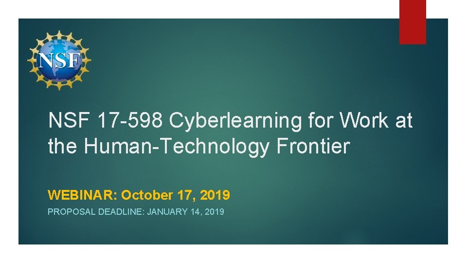 NSF 17 -598 Cyberlearning for Work at the Human-Technology Frontier WEBINAR: October 17, 2019