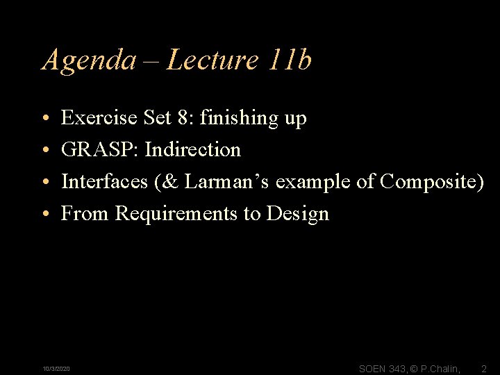 Agenda – Lecture 11 b • • Exercise Set 8: finishing up GRASP: Indirection Agenda – Lecture 11 b • • Exercise Set 8: finishing up GRASP: Indirection
