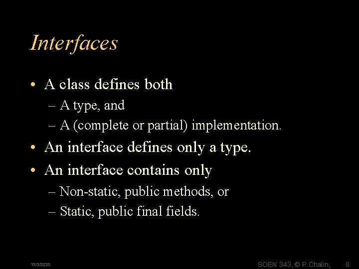 Interfaces • A class defines both – A type, and – A (complete or Interfaces • A class defines both – A type, and – A (complete or