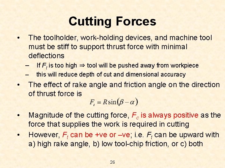 Cutting Forces • The toolholder, work-holding devices, and machine tool must be stiff to