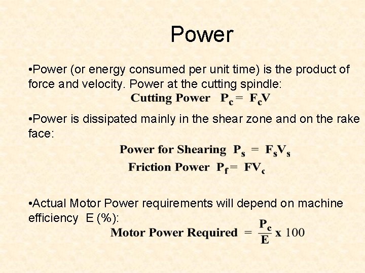 Power • Power (or energy consumed per unit time) is the product of force