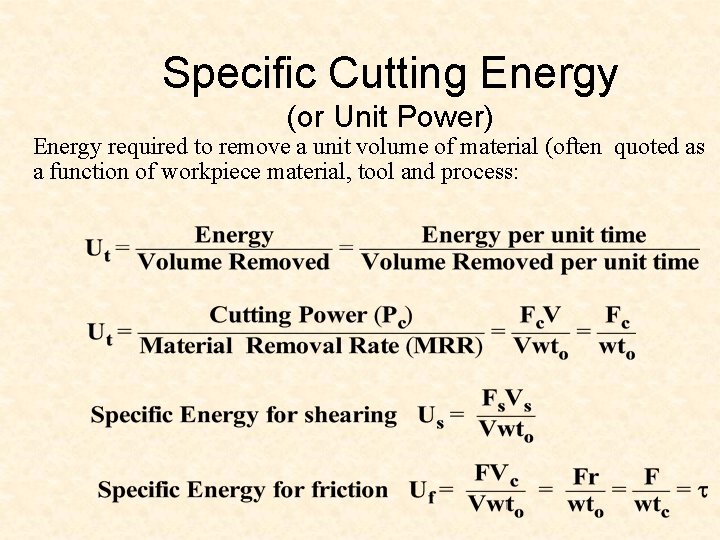 Specific Cutting Energy (or Unit Power) Energy required to remove a unit volume of