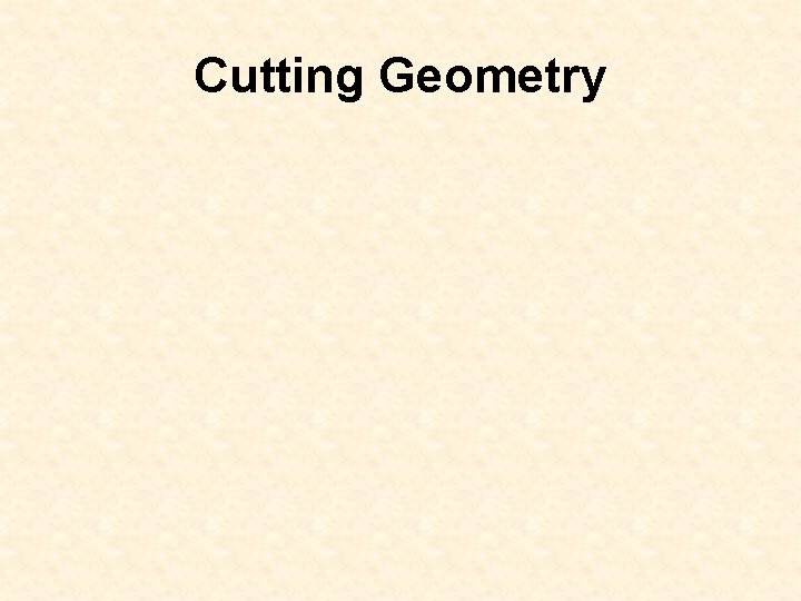 Cutting Geometry 