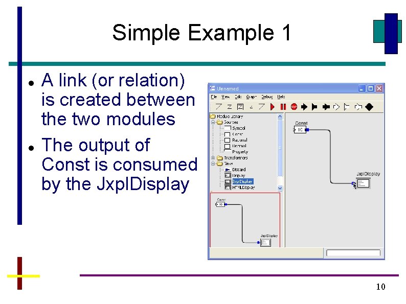 Simple Example 1 A link (or relation) is created between the two modules The Simple Example 1 A link (or relation) is created between the two modules The