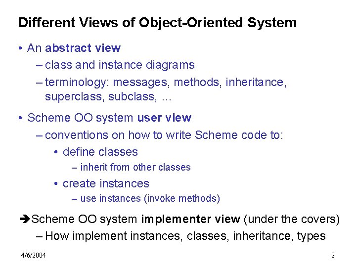 Different Views of Object-Oriented System • An abstract view – class and instance diagrams