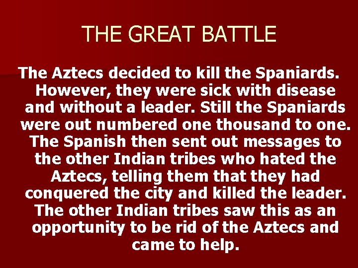 THE GREAT BATTLE The Aztecs decided to kill the Spaniards. However, they were sick