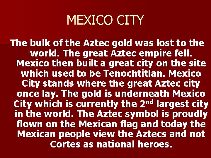 MEXICO CITY The bulk of the Aztec gold was lost to the world. The