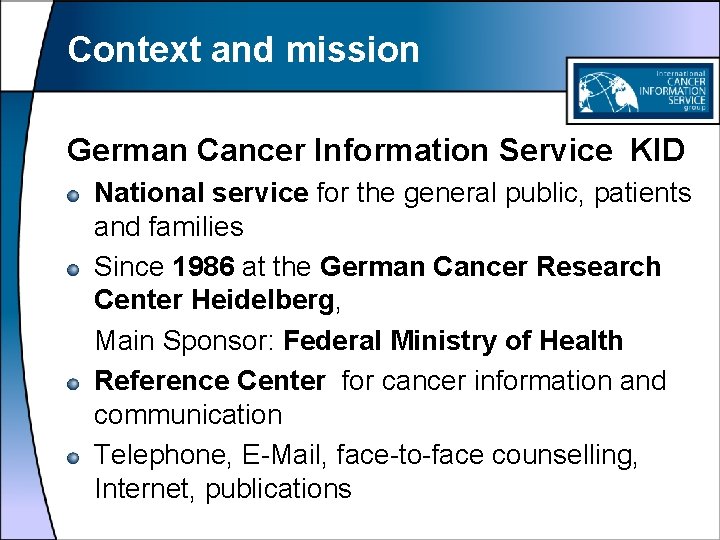 Context and mission German Cancer Information Service KID National service for the general public,